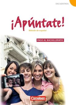 ¡Apúntate! – 2. Fremdsprache – Spanisch als 2. Fremdsprache – Ausgabe 2008 – Paso al bachillerato von Balser,  Joachim, Calderón Villarino,  Isabel, Elices Macias,  Amparo, Kolacki,  Heike, Vila Baleato,  Manuel