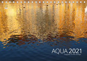 Aqua 2021 Fotografien von Mio Schweiger (Tischkalender 2021 DIN A5 quer) von Schweiger,  Mio