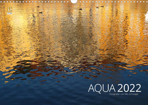 Aqua 2022 Fotografien von Mio Schweiger (Wandkalender 2022 DIN A3 quer) von Schweiger,  Mio