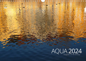 Aqua 2024 Fotografien von Mio Schweiger (Wandkalender 2024 DIN A3 quer), CALVENDO Monatskalender von Schweiger,  Mio