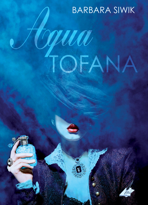 Aqua Tofana von Siwik,  Barbara