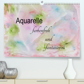 Aquarelle – farbenfroh und fantasievoll (Premium, hochwertiger DIN A2 Wandkalender 2023, Kunstdruck in Hochglanz) von Rau,  Heike