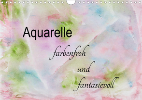Aquarelle – farbenfroh und fantasievoll (Wandkalender 2021 DIN A4 quer) von Rau,  Heike