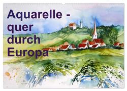 Aquarelle – quer durch Europa (Wandkalender 2024 DIN A2 quer), CALVENDO Monatskalender von Dürr,  Brigitte