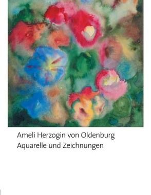 Aquarelle und Zeichnungen von Ameli, Herzogin von Oldenburg