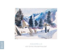 Aquarelle von Ernst Wickenhauser 2018 von Wickenhauser,  Ernst