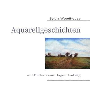 Aquarellgeschichten von Ludwig,  Hagen, Woodhouse,  Sylvia