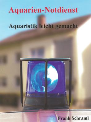 Aquarien-Notdienst von Schraml,  Frank