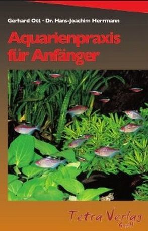 Aquarienpraxis für Anfänger von Herrmann,  Hans J, Ott,  Gerhard