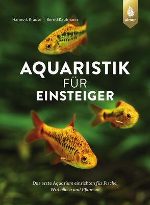 Aquaristik für Einsteiger von Kaufmann,  Bernd, Krause,  Hanns-J.