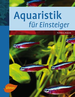 Aquaristik für Einsteiger von Krause,  Hanns-J.