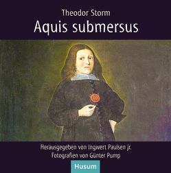 Aquis submersus von Paulsen jr.,  Ingwert, Pump,  Günter, Storm,  Theodor