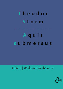Aquis submersus von Gröls-Verlag,  Redaktion, Storm,  Theodor