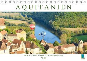 Aquitanien: Der sonnige Südwesten Frankreichs (Tischkalender 2018 DIN A5 quer) von CALVENDO
