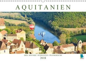Aquitanien: Der sonnige Südwesten Frankreichs (Wandkalender 2018 DIN A3 quer) von CALVENDO