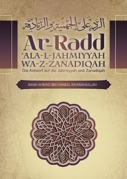 Ar-Radd ‚ala-l-Jahmiyyah wa-z-Zanadiqah von Ibn Hanbal,  Imam Ahmad