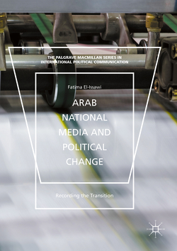 Arab National Media and Political Change von El-Issawi,  Fatima