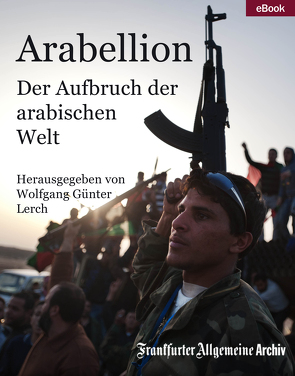 Arabellion von Archiv,  Frankfurter Allgemeine, Lerch,  Wolfgang Günter, Trötscher,  Hans Peter