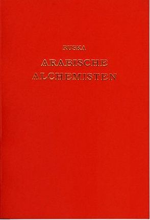 Arabische Alchemisten von Ruska,  Julius