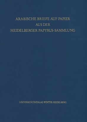 Arabische Briefe auf Papier aus der Heidelberger Papyrus-Sammlung von Diem,  Werner