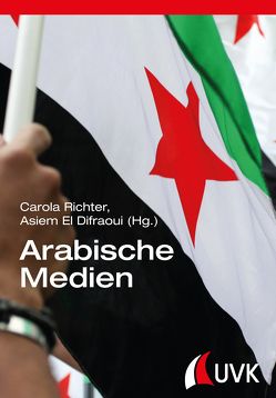Arabische Medien von El Difraoui,  Asiem, Richter,  Carola