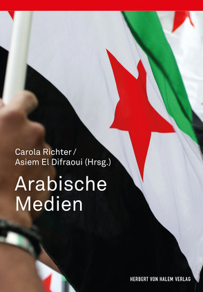 Arabische Medien von Difraoui,  Asiem El, Richter,  Carola