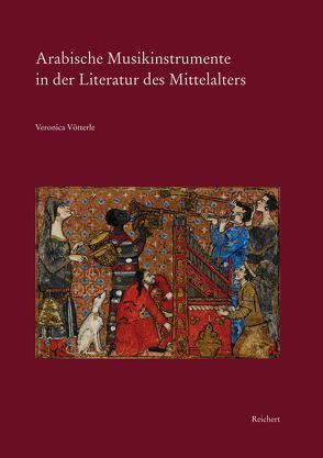 Arabische Musikinstrumente in der Literatur des Mittelalters von Vötterle,  Veronica