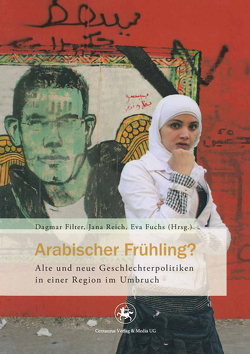 Arabischer Frühling? von Filter,  Dagmar, Fuchs,  Eva, Reich,  Jana