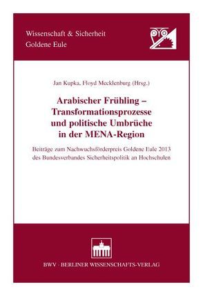 Arabischer Frühling – Transformationsprozesse und politische Umbrüche in der MENA-Region von Kupka,  Jan, Mecklenburg,  Floyd