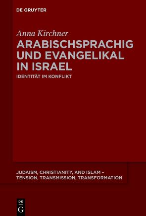 Arabischsprachig und evangelikal in Israel von Kirchner,  Anna