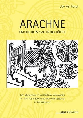 Arachne und die Liebschaften der Götter von Reinhardt,  Udo