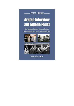 Arafat-Interview auf eigene Faust von Heinze,  Peter