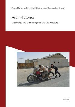 Aral Histories von Dzhumashev,  Askar, Günther,  Olaf, Loy,  Thomas