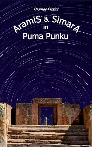 Aramis und Simara in Puma Punku von Pizzini,  Thomas