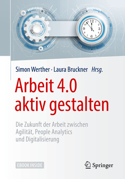Arbeit 4.0 aktiv gestalten von Bruckner,  Laura, Werther,  Simon