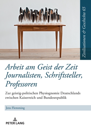 Arbeit am Geist der Zeit: Journalisten, Schriftsteller, Professoren von Flemming,  Jens