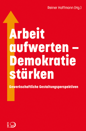 Arbeit aufwerten – Demokratie stärken von Hoffmann,  Reiner