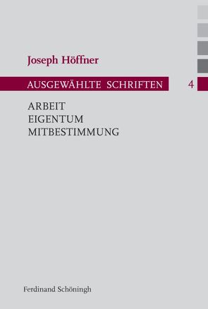 Arbeit – Eigentum – Mitbestimmung von Althammer,  Jörg, Habisch,  André, Höffner,  Joseph, Nothelle-Wildfeuer,  Ursula