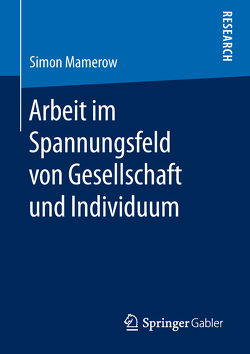 Arbeit im Spannungsfeld von Gesellschaft und Individuum von Mamerow,  Simon