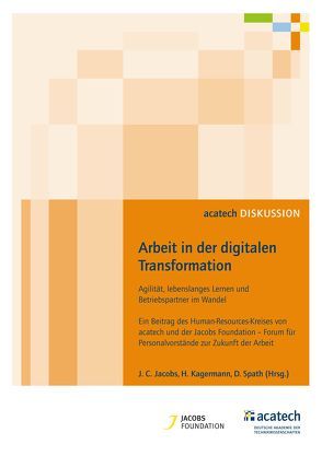 Arbeit in der digitalen Transformation von Jacobs,  Joh. Christian, Kagermann,  Henning, Spath,  Dieter