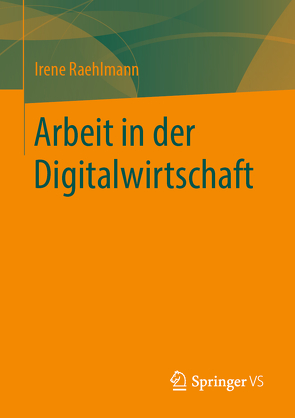 Arbeit in der Digitalwirtschaft von Raehlmann,  Irene
