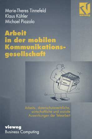 Arbeit in der mobilen Kommunikationsgesellschaft von Köhler,  Klaus, Piazolo,  Michael, Tinnefeld,  Marie-Theres