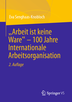 „Arbeit ist keine Ware“ – 100 Jahre Internationale Arbeitsorganisation von Senghaas-Knobloch,  Eva