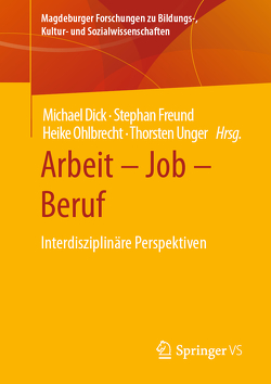Arbeit – Job – Beruf von Dick,  Michael, Freund,  Stephan, Ohlbrecht,  Heike, Unger,  Thorsten