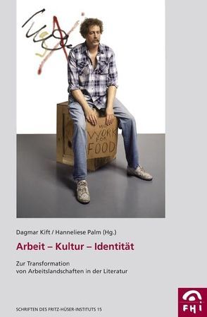 Arbeit – Kultur – Identität von Kift,  Dagmar, Palm,  Hanneliese