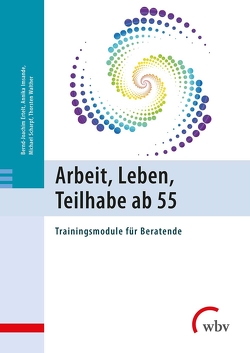 Arbeit, Leben, Teilhabe ab 55 von Ertelt,  Bernd-Joachim, Imsande,  Annika, Scharpf,  Michael, Walther,  Thorsten