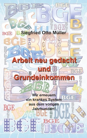 Arbeit neu gedacht und Grundeinkommen von Müller,  Siegfried Otto