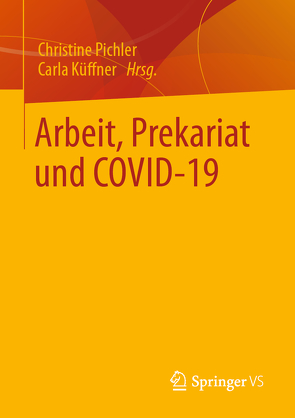 Arbeit, Prekariat und COVID-19 von Küffner,  Carla, Pichler,  Christine