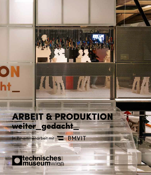 ARBEIT & PRODUKTION weiter_gedacht_ von Öhlinger,  Jürgen, Wagner,  Helene