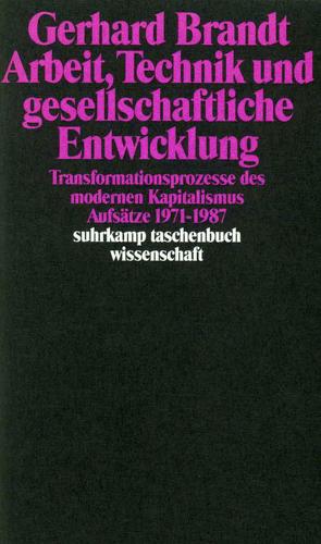 Arbeit, Technik und gesellschaftliche Entwicklung von Bieber,  Daniel, Brandt,  Gerhard, Mayer,  Evelies, Schumm,  Wilhelm